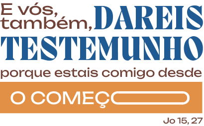 E vós também dareis testemunho porque estais comigo desde o começo